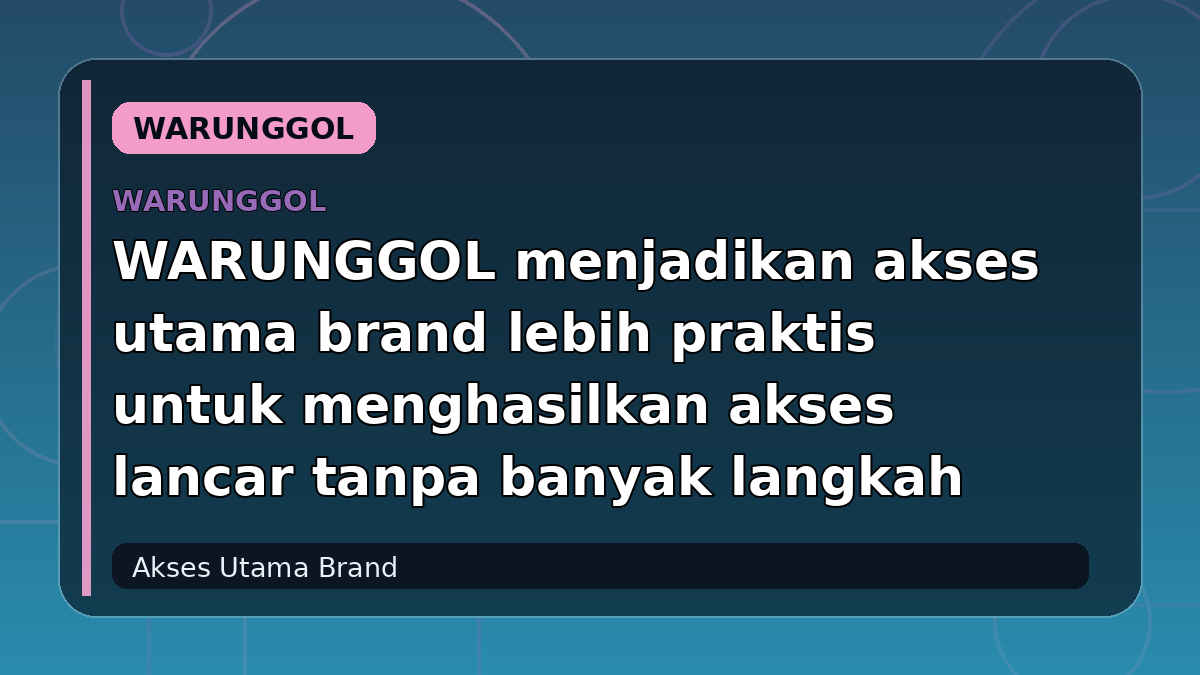 WARUNGGOL menjadikan akses utama brand lebih praktis untuk menghasilkan akses lancar tanpa banyak langkah