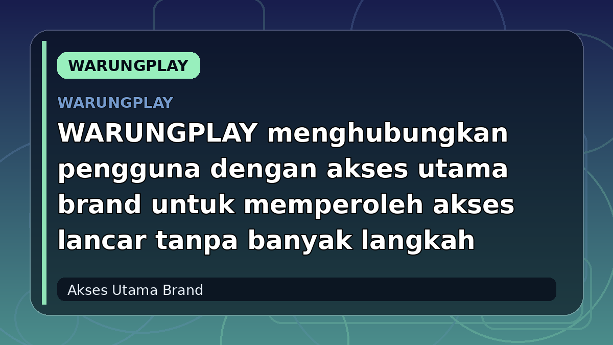 WARUNGPLAY menghubungkan pengguna dengan akses utama brand untuk memperoleh akses lancar tanpa banyak langkah
