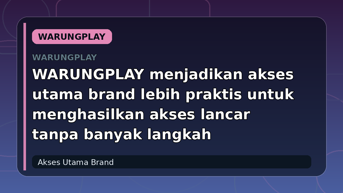 WARUNGPLAY menjadikan akses utama brand lebih praktis untuk menghasilkan akses lancar tanpa banyak langkah