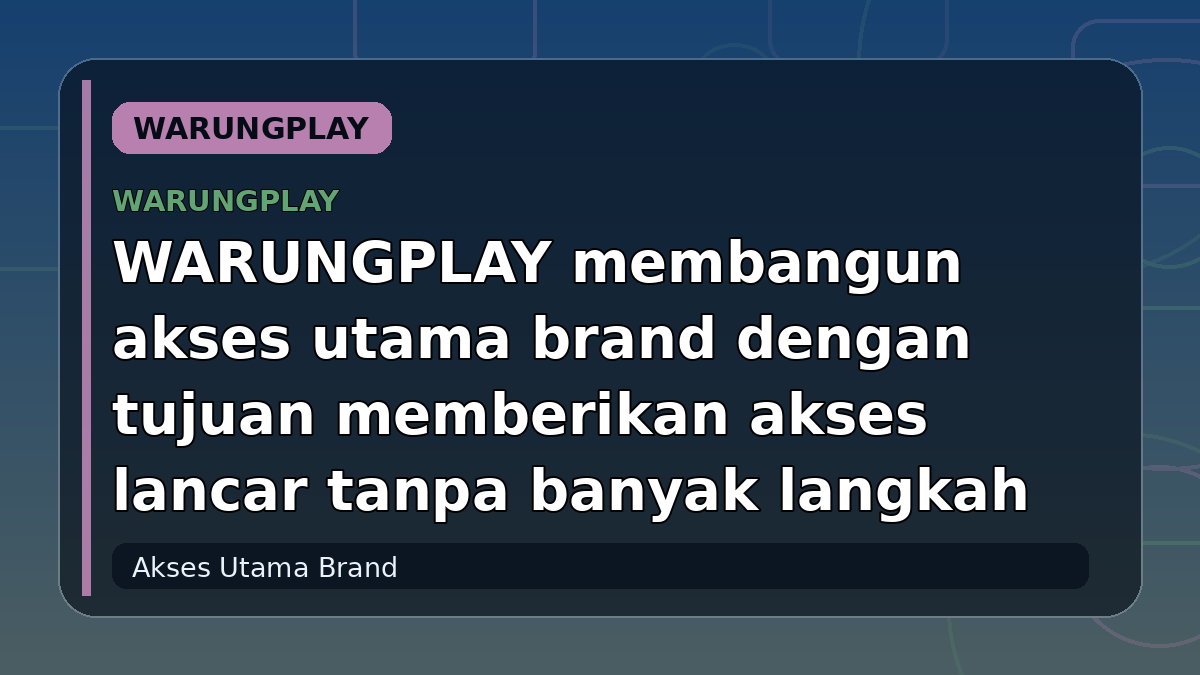 WARUNGPLAY membangun akses utama brand dengan tujuan memberikan akses lancar tanpa banyak langkah